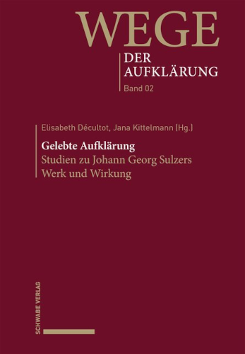 [Cover: Gelebte Aufklärung. Studien zu Johann Georg Sulzers Werk und Wirkung]
